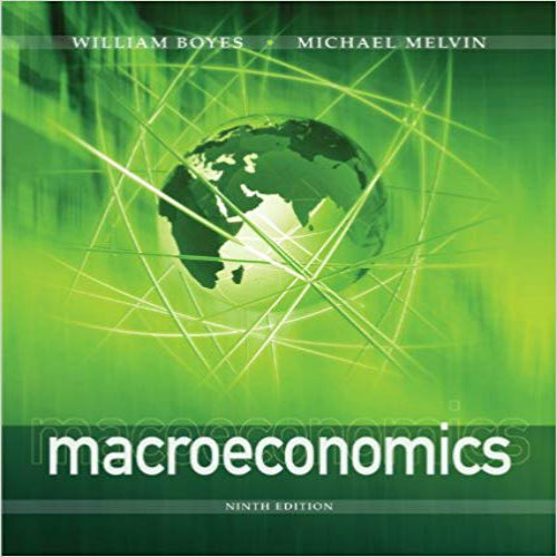 Solution Manual for Macroeconomics 9th Edition Boyes Melvine 1111826145 9781111826147