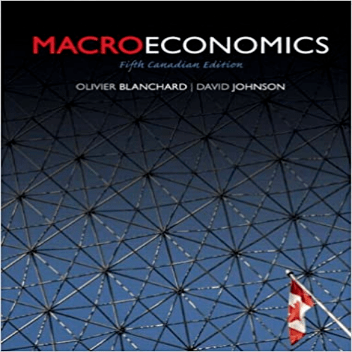 Solution Manual for Macroeconomics Canadian 5th Edition Blanchard Johnson 0132164361 9780132164368