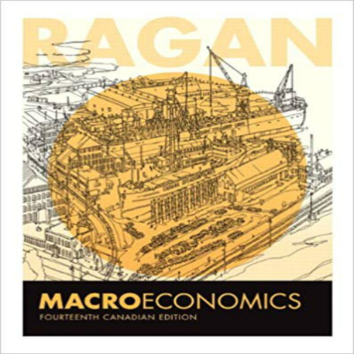 Solution Manual for Macroeconomics Fourteenth Canadian Edition Canadian 14th Edition Ragan 0321794885 9780321794888