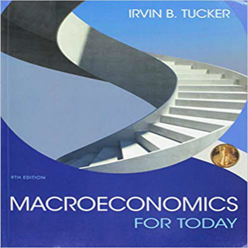 Solution Manual for Macroeconomics for Today 9th Edition Tucker 1305926390 9781305926394