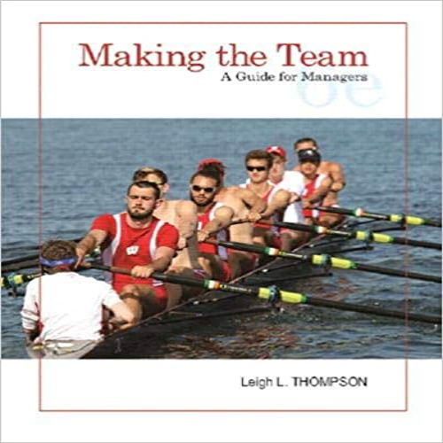 Solution Manual for Making the Team A Guide for Managers 6th Edition Thompson 0134484207 9780134484204