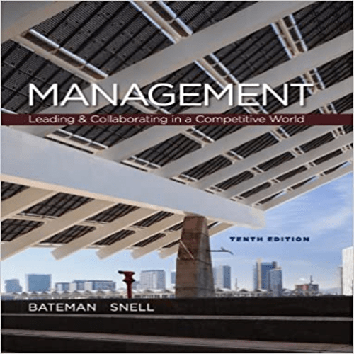 Solution Manual for Management Leading and Collaborating in a Competitive World 10th Edition Bateman 0078029333 9780078029332