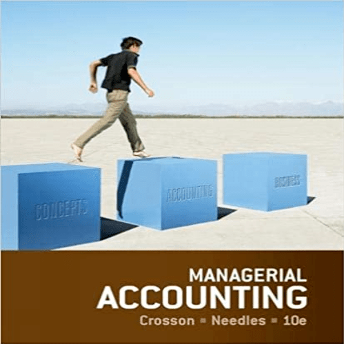Solution Manual for Managerial Accounting 10th Edition Crosson Needles 1133940595 9781133940593