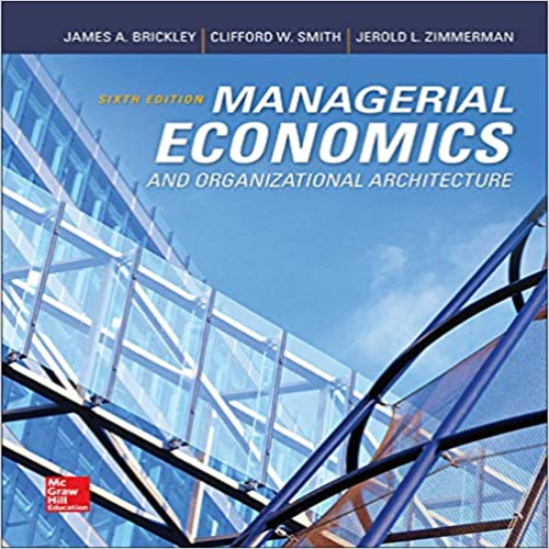 Solution Manual for Managerial Economics and Organizational Architecture 6th Edition Brickley 0073523143 9780073523149