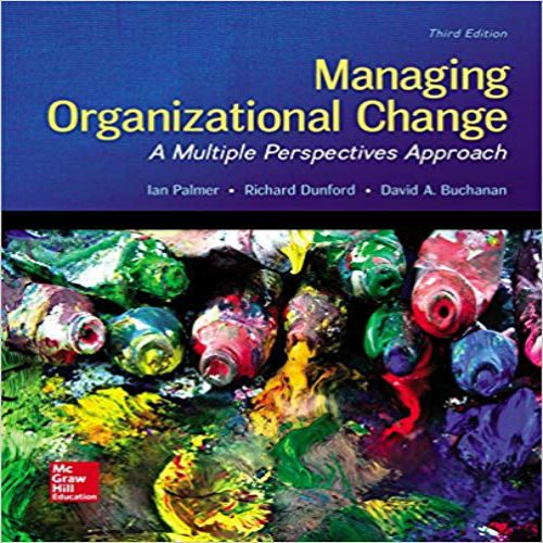 Solution Manual for Managing Organizational Change A Multiple Perspectives Approach 3rd Edition Palmer Dunford Buchanan 0073530530 9780073530536