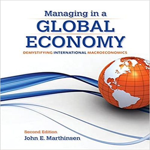 Solution Manual for Managing in a Global Economy Demystifying International Macroeconomics 2nd Edition Marthinsen 128505542X 9781285055428