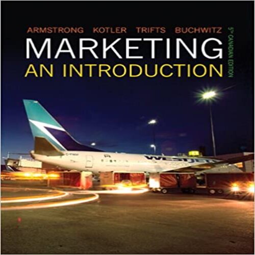 Solution Manual for Marketing An Introduction Canadian 5th Edition Armstrong Kotler Trifts and Buchwitz 0133373142 9780133373141