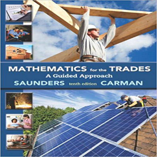 Solution Manual for Mathematics for the Trades A Guided Approach 10th Edition Carman Saunders 013334777X 9780133347777