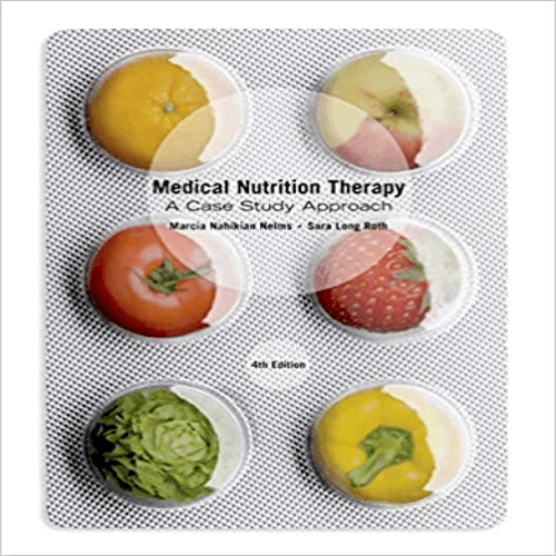 Solution Manual for Medical Nutrition Therapy A Case Study Approach 4th Edition Nelms Roth 1133593151 9781133593157