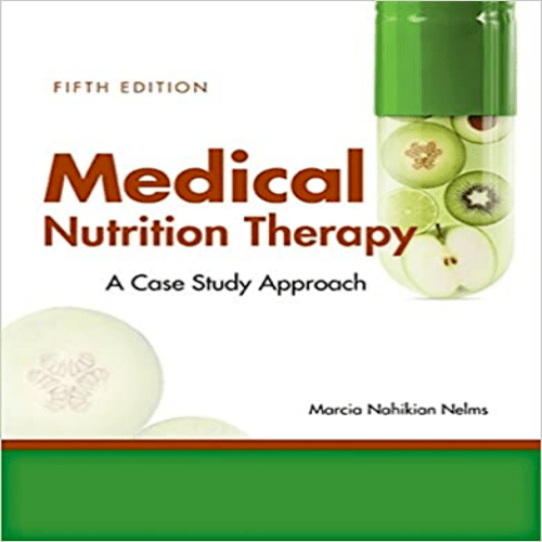 Solution Manual for Medical Nutrition Therapy A Case Study Approach 5th Edition Nelms 1305628667 9781305628663