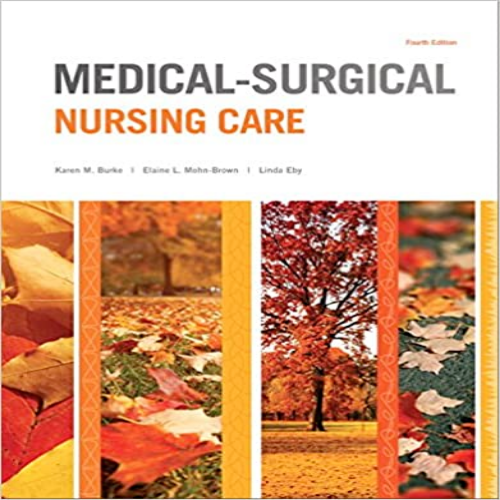Solution Manual for Medical Surgical Nursing Care 4th Edition Burke Brown Eby 0133389784 9780133389784