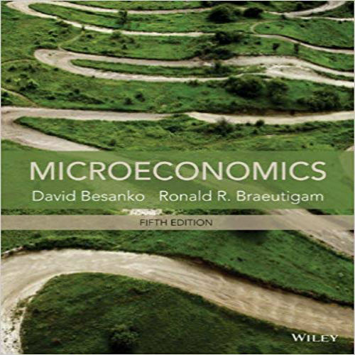 Solution Manual for Microeconomics 5th Edition Besanko Braeutigam 1118572270 9781118572276