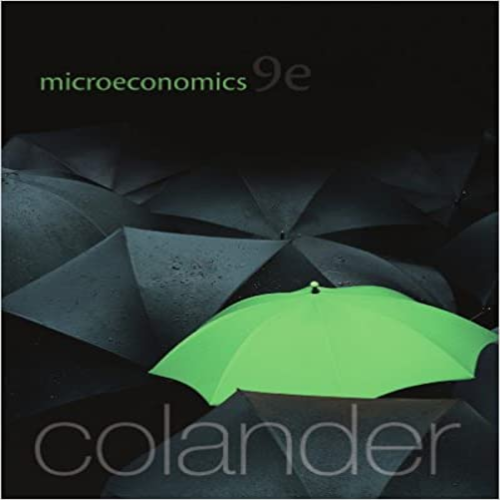 Solution Manual for Microeconomics 9th Edition Colander 0077501802 9780077501808