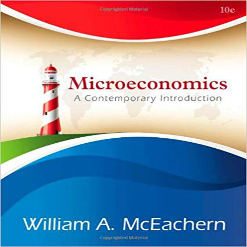 Solution Manual for Microeconomics A Contemporary Introduction 10th Edition McEachern 1133189237 9781133189237