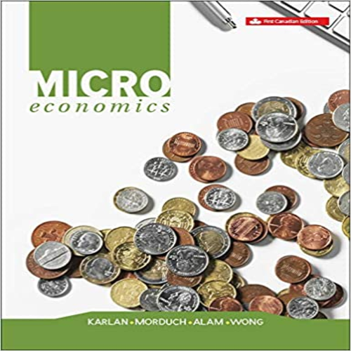 Solution Manual for Microeconomics Canadian 1st Edition Karlan Morduch Alam Wong 0070265143 9780070265141 