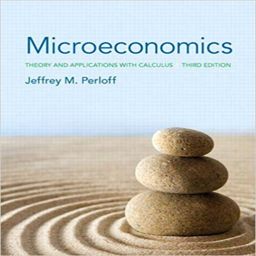 Solution Manual for Microeconomics Theory and Applications with Calculus 3rd Edition Perloff 0133019934 9780133019933