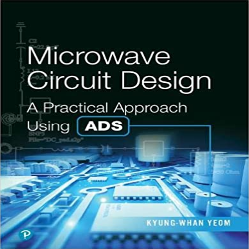 Solution Manual for Microwave Circuit Design A Practical Approach Using ADS 1st Edition Yeom 0134086783 9780134086781