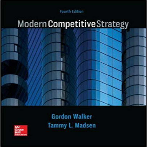Solution Manual for Modern Competitive Strategy 4th Edition Walker Madsen 1259181200 9781259181207