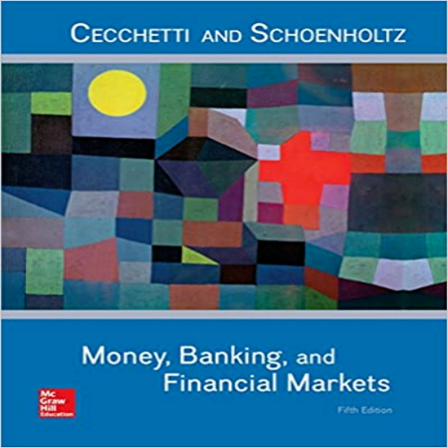 Solution Manual for Money Banking and Financial Markets 5th Edition Cecchetti Schoenholtz 1259746747 9781259746741