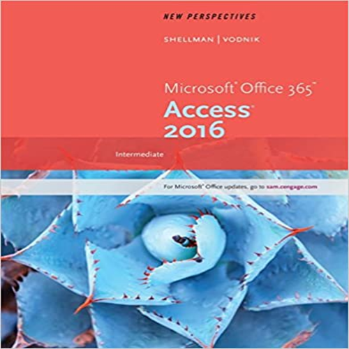 Solution Manual for New Perspectives Microsoft Office 365 and Access 2016 Intermediate 1st Edition Shellman Vodnik 1305880293 9781305880290