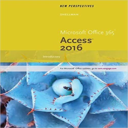 Solution Manual for New Perspectives Microsoft Office 365 and Access 2016 Introductory 1st Edition Shellman Vodnik 1305880285 9781305880283