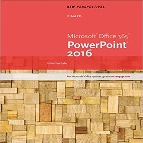 Solution Manual for New Perspectives Microsoft Office 365 and PowerPoint 2016 Intermediate 1st Edition Pinard 1305880811 9781305880818