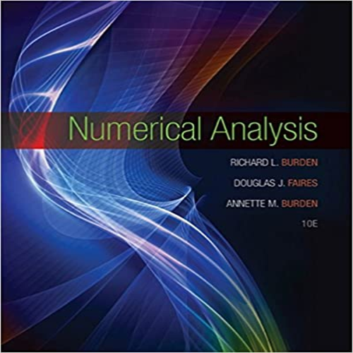 Solution Manual for Numerical Analysis 10th Edition Burden Faires Burden 1305253663 9781305253667