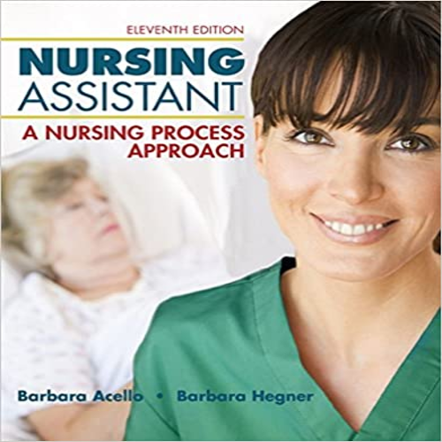 Solution Manual for Nursing Assistant A Nursing Process Approach 11th Edition Acello Hegner 9781133132370