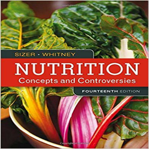 Solution Manual for Nutrition Concepts and Controversies 14th Edition Sizer Whitney 1305627997 9781305627994