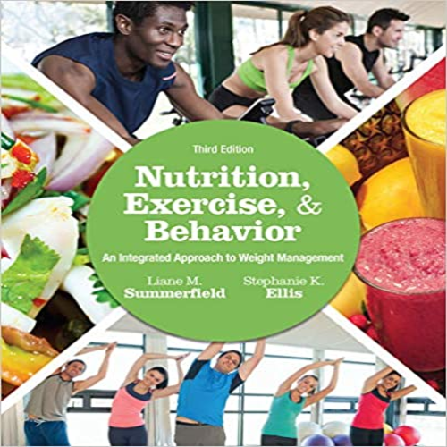 Solution Manual for Nutrition Exercise and Behavior An Integrated Approach to Weight Management 3rd Edition Summerfield 1305258770 9781305258778