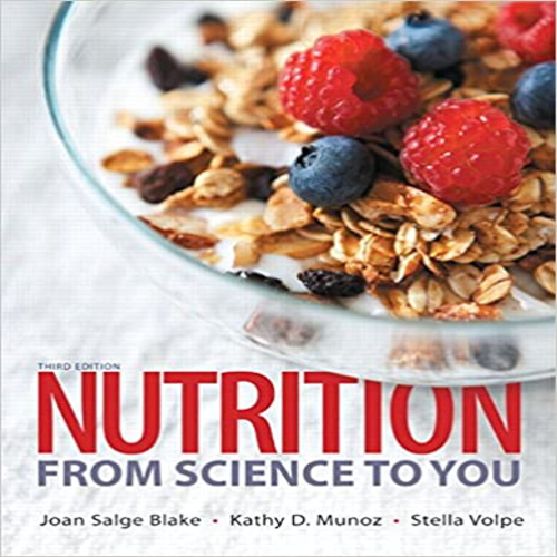  Solution Manual for Nutrition From Science to 3rd Edition Blake DMunoz Volpe 032199549X 9780321995490