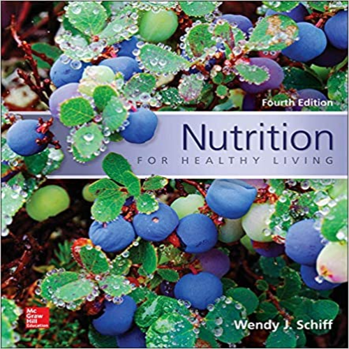 Solution Manual for Nutrition for Healthy Living 4th Edition Schiff 0078021383 9780078021381