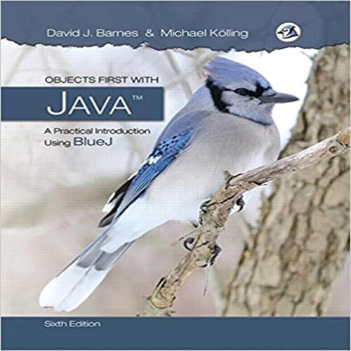 Solution Manual for Objects First with Java A Practical Introduction Using BlueJ 6th Edition Barnes Kolling 0134477367 9780134477367