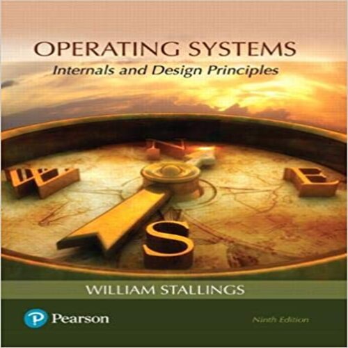 Solution Manual for Operating Systems Internals and Design Principles 9th Edition Stallings 0134670957 9780134670959