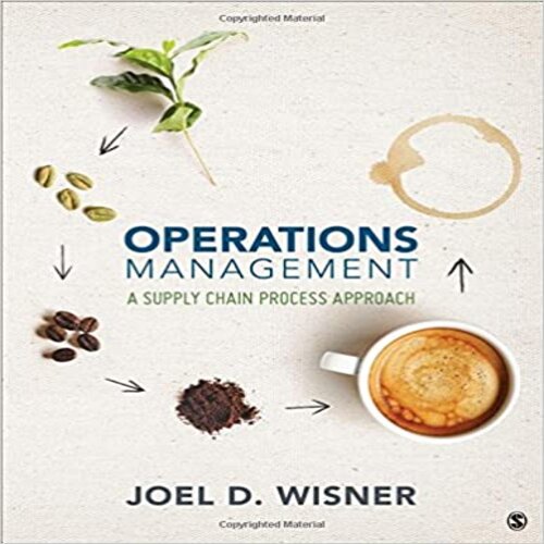 Solution Manual for Operations Management A Supply Chain Process Approach 1st Edition Wisner 9781483383064