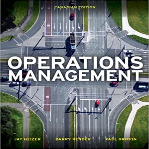  Solution Manual for Operations Management First Canadian Edition Canadian 1st Edition Heizer Render Griffin 0132687585 9780132687584