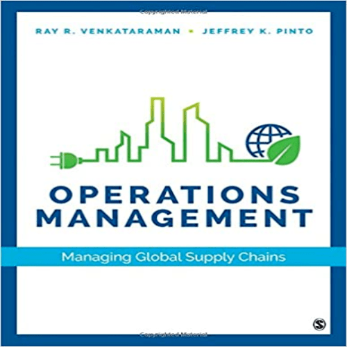 Solution Manual for Operations Management Managing Global Supply Chains 1st Edition Venkataraman Pinto 150635677X 9781506356778
