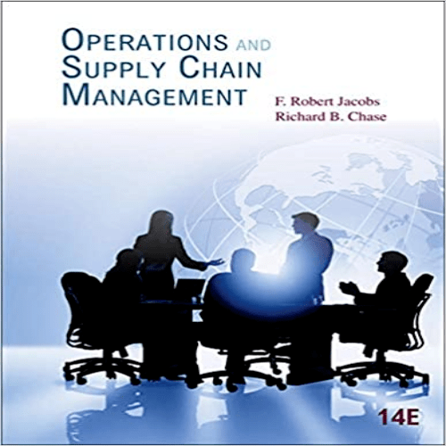 Solution Manual for Operations Management Operations and Supply Chain Management 14th Edition Jacobs Chase 0078024021 9780078024023