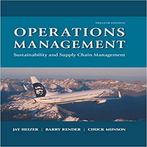 Solution Manual for Operations Management Sustainability and Supply Chain Management 12th Edition Heizer Render Munson 0134130421 9780134130422