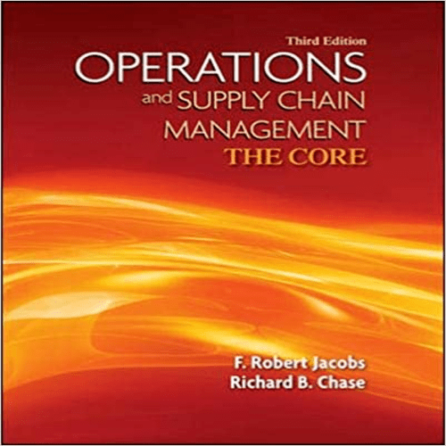 Solution Manual for Operations and Supply Chain Management The Core 3rd Edition Jacobs Chase 0073525235 9780073525235