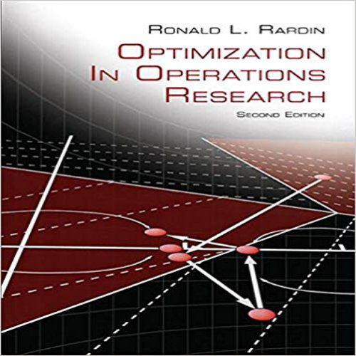 Solution Manual for Optimization in Operations Research 2nd Edition Rardin 0134384555 9780134384559