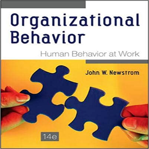  Solution Manual for Organizational Behavior Human Behavior at Work 14th Edition Newstrom 0078112826 9780078112829