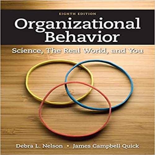 Solution Manual for Organizational Behavior Science The Real World and You 8th Edition Nelson Quick 1111825866 9781111825867