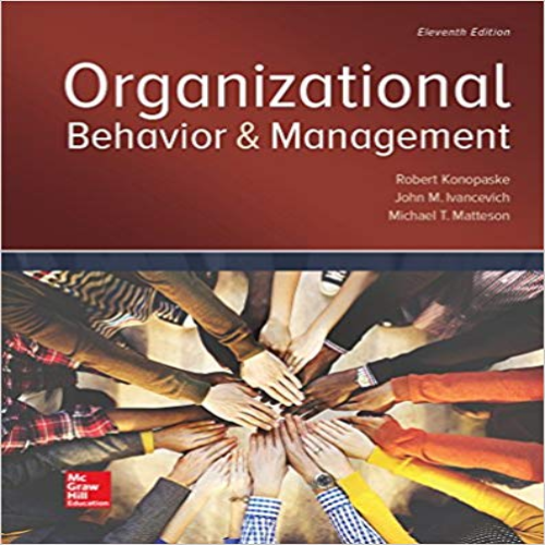 Solution Manual for Organizational Behavior and Management 11th Edition Konopaske Ivancevich Matteson 1259894533 9781259894534