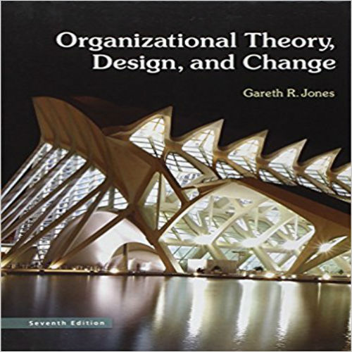 Solution Manual for Organizational Theory Design and Change 7th Edition Jones 0132729946 9780132729949