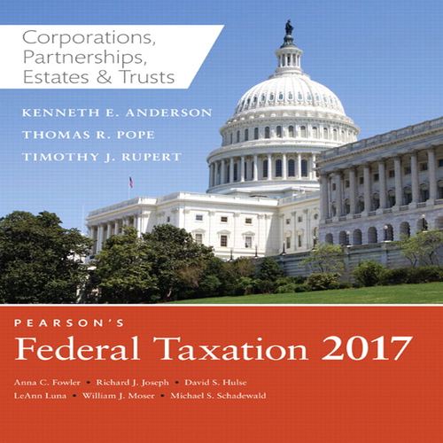 Solution Manual for Pearsons Federal Taxation 2017 Corporations Partnerships Estates and Trusts 30th Edition Pope Rupert Anderson 0134420853 9780134420851