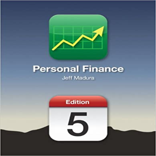 Solution Manual for Personal Finance 5th Edition Jeff Madura 0132994348 9780132994347