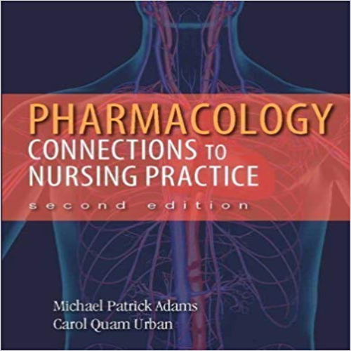  Solution Manual for Pharmacology Connections to Nursing Practice 2nd Edition Adams Urban 0132814420 9780132814423