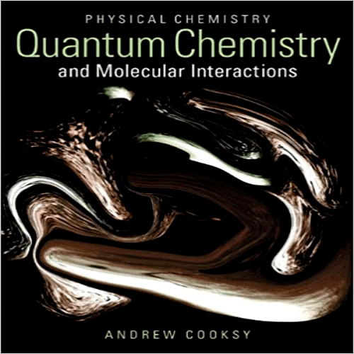 Solution Manual for Physical Chemistry Quantum Chemistry and Molecular Interactions 1st Edition Andrew Cooksy 0321814169 9780321814166