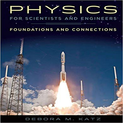 Solution Manual for Physics for Scientists and Engineers Foundations and Connections 1st Edition Katz 1133939147 9781133939146